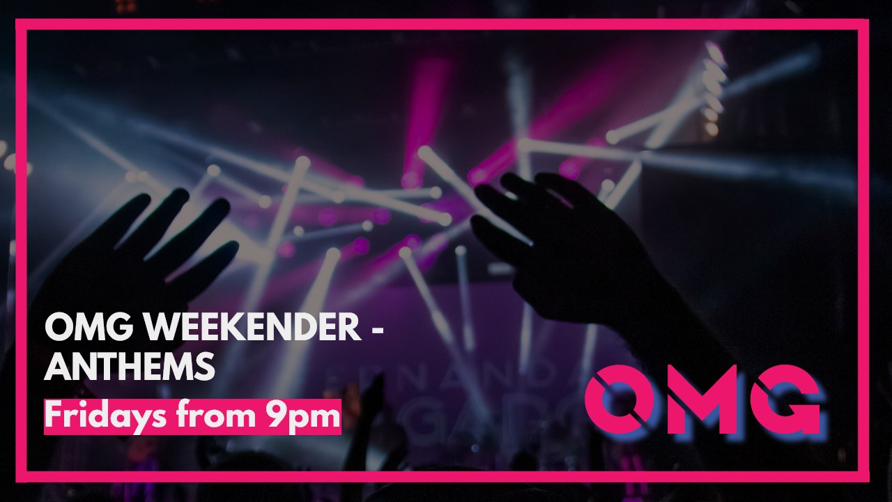 OMG Weekender Anthems
